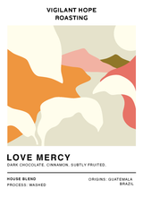 Load image into Gallery viewer, NEW // Love Mercy // House Blend